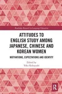 Attitudes to English Study among Japanese, Chinese and Korean Women - Kobayashi Yoko