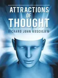 Attractions of Thought - Richard John Kosciejew