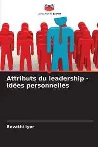 Attributs du leadership - idées personnelles - Iyer Revathi