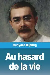 Au hasard de la vie - Kipling Rudyard