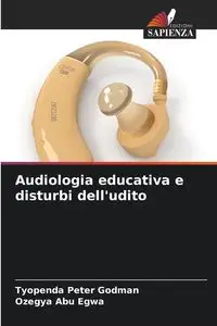 Audiologia educativa e disturbi dell'udito - Peter Godman Tyopenda