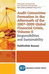 Audit Committee Formation in the Aftermath of 2007-2009 Global Financial Crisis, Volume II - Rezaee Zabihollah