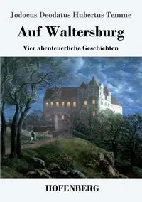 Auf Waltersburg - Temme Jodocus Deodatus Hubertus