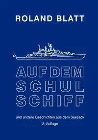 Auf dem Schulschiff - Roland Blatt