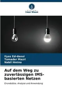 Auf dem Weg zu zuverlässigen IMS-basierten Netzen - Ed-daoui Ilyas