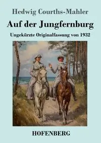 Auf der Jungfernburg - Hedwig Courths-Mahler