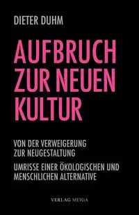 Aufbruch zur neuen Kultur - Duhm Dieter