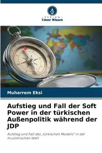 Aufstieg und Fall der Soft Power in der türkischen Außenpolitik während der JDP - Eksi Muharrem