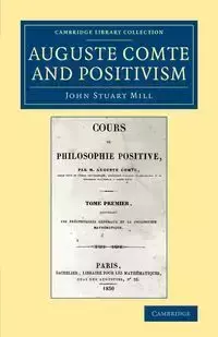 Auguste Comte and Positivism - John Stuart Mill