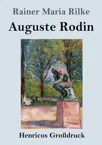 Auguste Rodin (Großdruck) - Maria Rilke Rainer