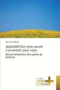 Aujourd'hui cette parole s'accomplit pour vous - ROCHE-J