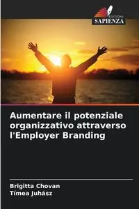 Aumentare il potenziale organizzativo attraverso l'Employer Branding - Chovan Brigitta