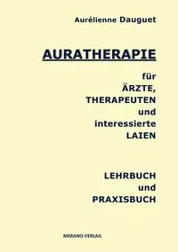 Auratherapie für Ärzte, Therapeuten und interessierte Laien - Dauguet Aurélienne