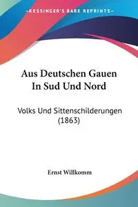 Aus Deutschen Gauen In Sud Und Nord - Willkomm Ernst