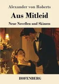 Aus Mitleid - Alexander von Roberts