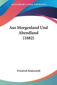 Aus Morgenland Und Abendland (1882) - Bodenstedt Friedrich