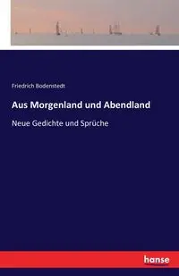 Aus Morgenland und Abendland - Bodenstedt Friedrich