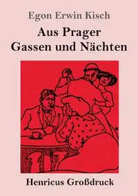 Aus Prager Gassen und Nächten (Großdruck) - Egon Erwin Kisch