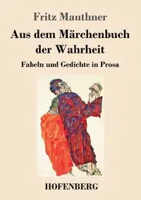 Aus dem Märchenbuch der Wahrheit - Fritz Mauthner