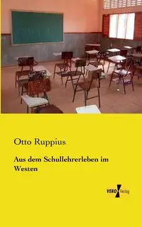 Aus dem Schullehrerleben im Westen - Otto Ruppius