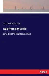 Aus fremder Seele - Lou Andreas-Salomé