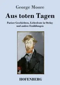 Aus toten Tagen - George Moore