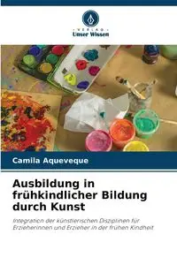 Ausbildung in frühkindlicher Bildung durch Kunst - Camila Aqueveque