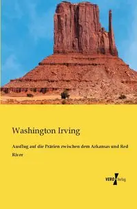 Ausflug auf die Prärien zwischen dem Arkansas und Red River - Irving Washington