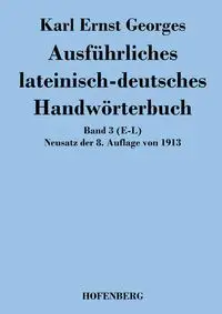 Ausführliches lateinisch-deutsches Handwörterbuch - Karl Georges Ernst