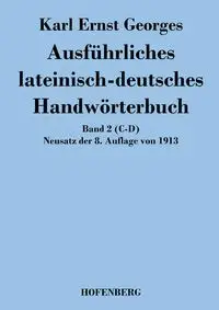 Ausführliches lateinisch-deutsches Handwörterbuch - Karl Georges Ernst