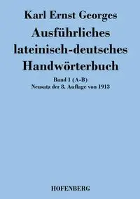 Ausführliches lateinisch-deutsches Handwörterbuch - Karl Georges Ernst