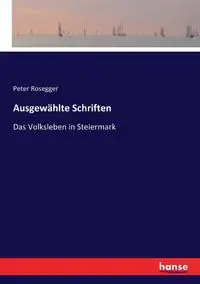 Ausgewählte Schriften - Peter Rosegger