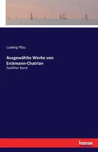 Ausgewählte Werke von Erckmann-Chatrian - Pfau Ludwig