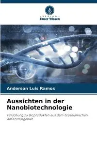 Aussichten in der Nanobiotechnologie - Anderson Luis Ramos