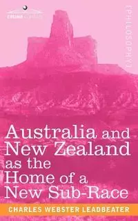 Australia and New Zealand as the Home of a New Sub-Race - Charles Leadbeater Webster