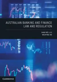 Australian Banking and Finance Law and Regulation - Liu Han-Wei