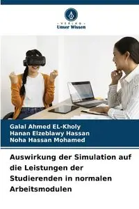 Auswirkung der Simulation auf die Leistungen der Studierenden in normalen Arbeitsmodulen - Ahmed EL-Kholy Galal