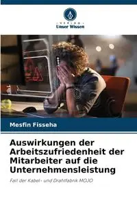 Auswirkungen der Arbeitszufriedenheit der Mitarbeiter auf die Unternehmensleistung - Fisseha Mesfin