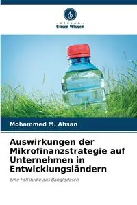 Auswirkungen der Mikrofinanzstrategie auf Unternehmen in Entwicklungsländern - Mohammed M. Ahsan