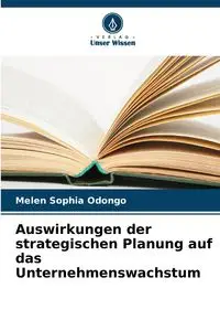 Auswirkungen der strategischen Planung auf das Unternehmenswachstum - Sophia Odongo Melen