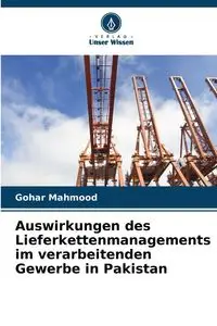 Auswirkungen des Lieferkettenmanagements im verarbeitenden Gewerbe in Pakistan - Mahmood Gohar