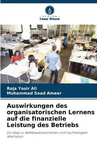 Auswirkungen des organisatorischen Lernens auf die finanzielle Leistung des Betriebs - Ali Raja Yasir