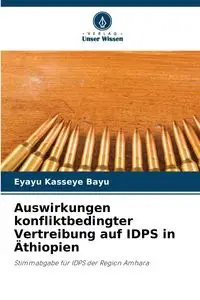 Auswirkungen konfliktbedingter Vertreibung auf IDPS in Äthiopien - Bayu Eyayu Kasseye