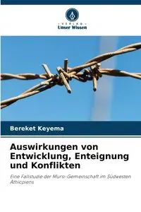 Auswirkungen von Entwicklung, Enteignung und Konflikten - Keyema Bereket