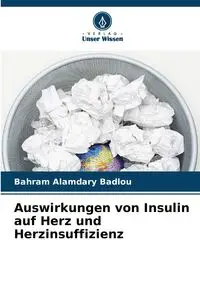 Auswirkungen von Insulin auf Herz und Herzinsuffizienz - Alamdary Badlou Bahram