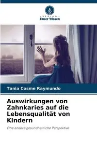 Auswirkungen von Zahnkaries auf die Lebensqualität von Kindern - Raymundo Tania Cosme