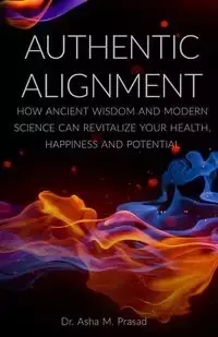 Authentic Alignment - Asha Prasad