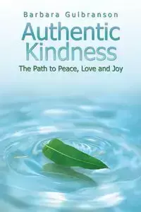 Authentic Kindness - Barbara Gulbranson