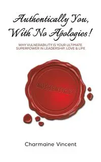 Authentically You, With No Apologies! - Vincent Charmaine