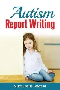 Autism Report Writing - Susan Louise Peterson